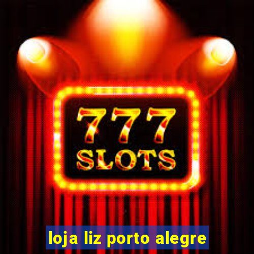 loja liz porto alegre